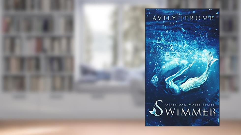 Swimmer (Fairly Dark Tales Book 1), written by Avily Jerome