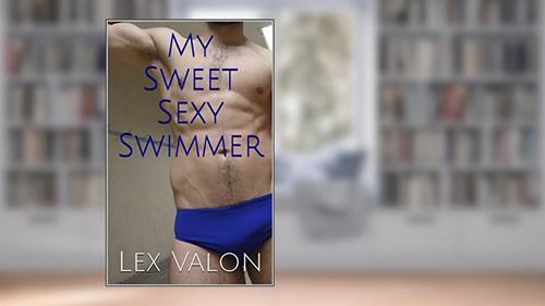 Cover from My Sweet Sexy Swimmer (Lex Valon Romance Collection Book 1), written by Lex Valon