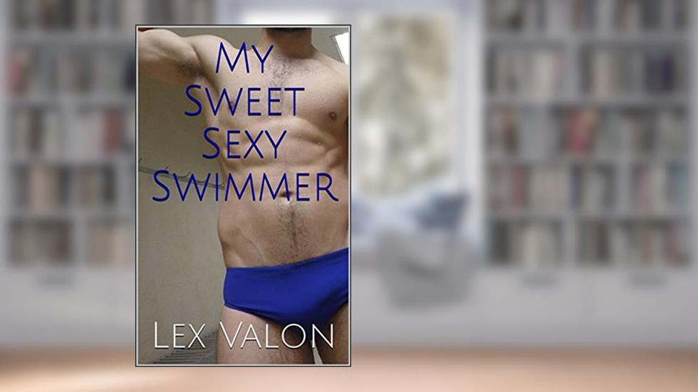 My Sweet Sexy Swimmer (Lex Valon Romance Collection Book 1), written by Lex Valon
