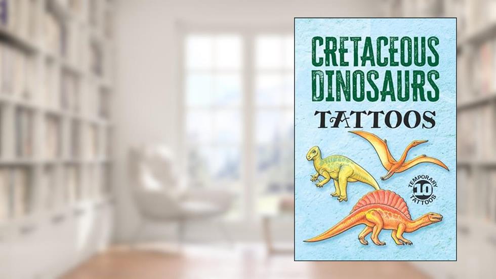 Cretaceous Dinosaurs Tattoos: 10 Temporary Tattoos (Dover Little Activity Books: Dinosaurs), written by Ruth Soffer