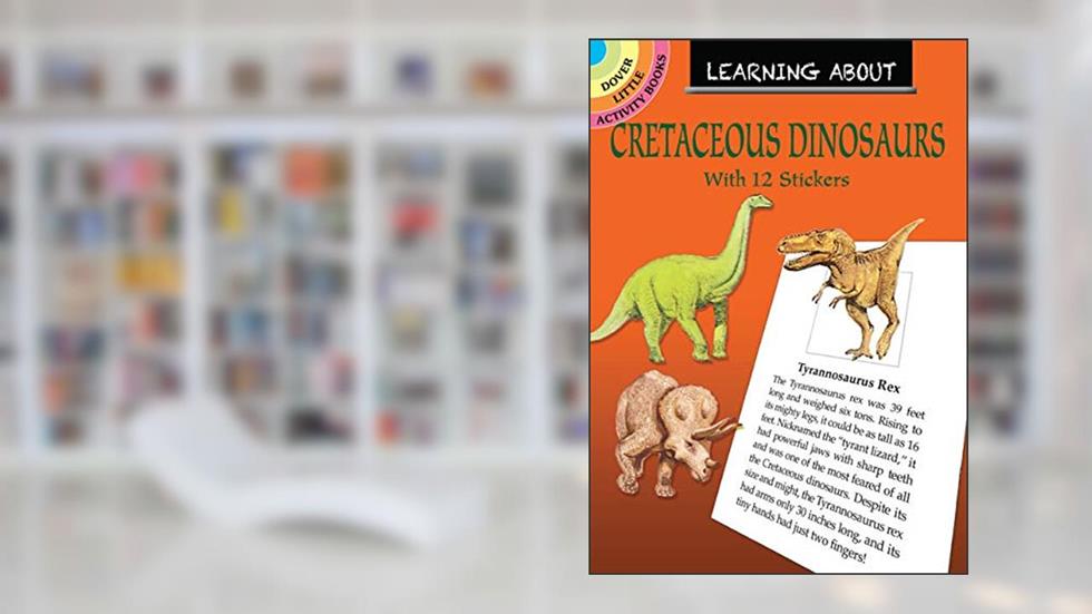 Learning About Cretaceous Dinosaurs (Dover Little Activity Books: Dinosaurs), written by Jan Sovak
