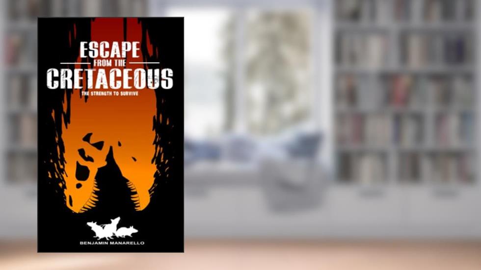 Escape from the Cretaceous: The Strength To Survive, written by Benjamin Manarello