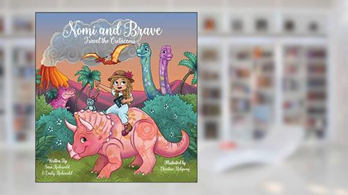 Cover from Nomi & Brave Travel the Cretaceous, written by Sara Rodewald; Emily Rodewald