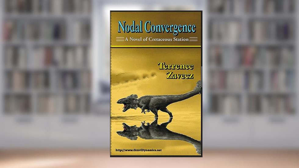 Nodal Convergence (Cretaceous Station Book 1), written by Terrence Zavecz