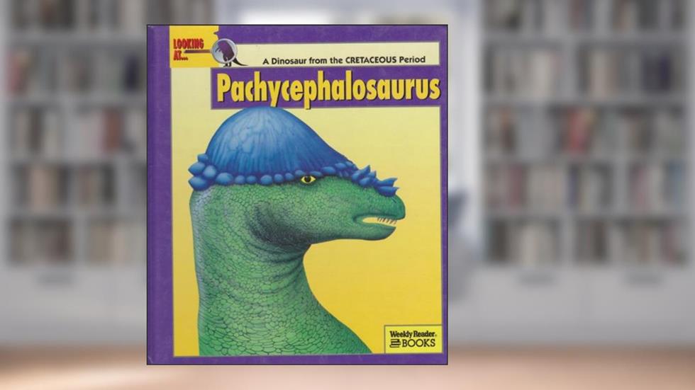Looking At...Pachycephalosaurus: A Dinosaur from the Cretaceous Period (New Dinosaur Collection), written by Frances Freedman