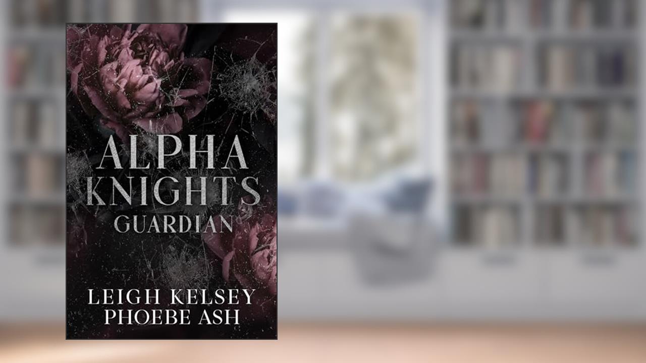 Guardian, An Omegaverse Biker Romance (Alpha Knights MC Book 1), written by Leigh Kelsey; Phoebe Ash