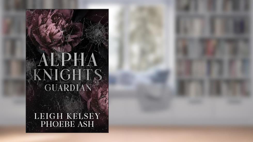 Guardian, An Omegaverse Biker Romance (Alpha Knights MC Book 1), written by Leigh Kelsey; Phoebe Ash