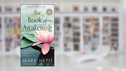 Cover from The Book of Awakening: Having the Life You Want by Being Present to the Life You Have (20th Anniversary Edition), written by Mark Nepo