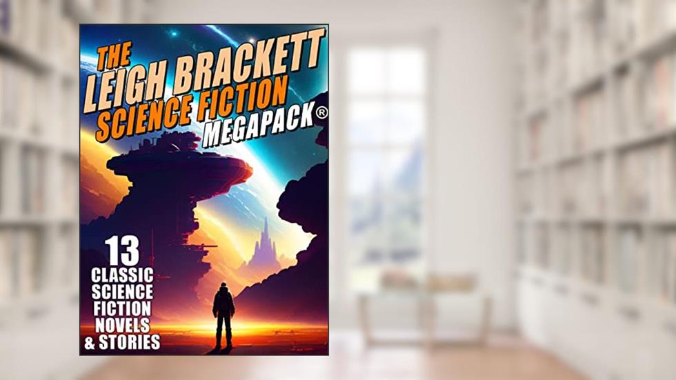 The Leigh Brackett Science Fiction MEGAPACK®, written by Leigh Brackett