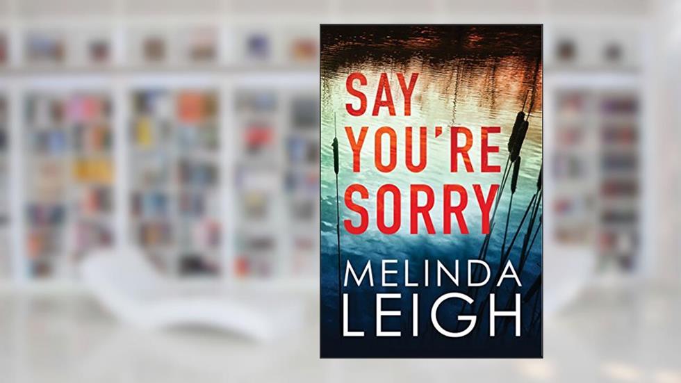 Say You're Sorry (Morgan Dane Book 1), written by Melinda Leigh