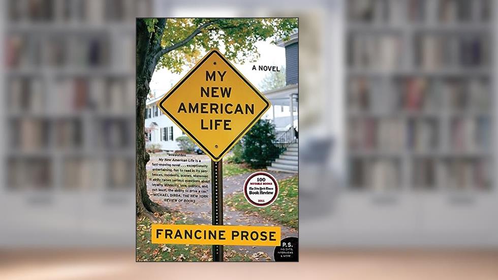 MY NEW AMERN LIFE, written by Francine Prose
