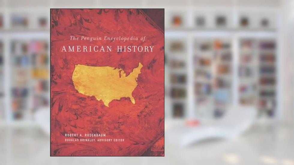 Penguin ency amern hist, The (UK Version), written by Robert A. Rosenbaum