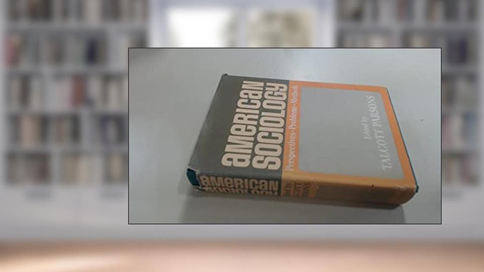 Amern Sociology, written by Talcott Parsons