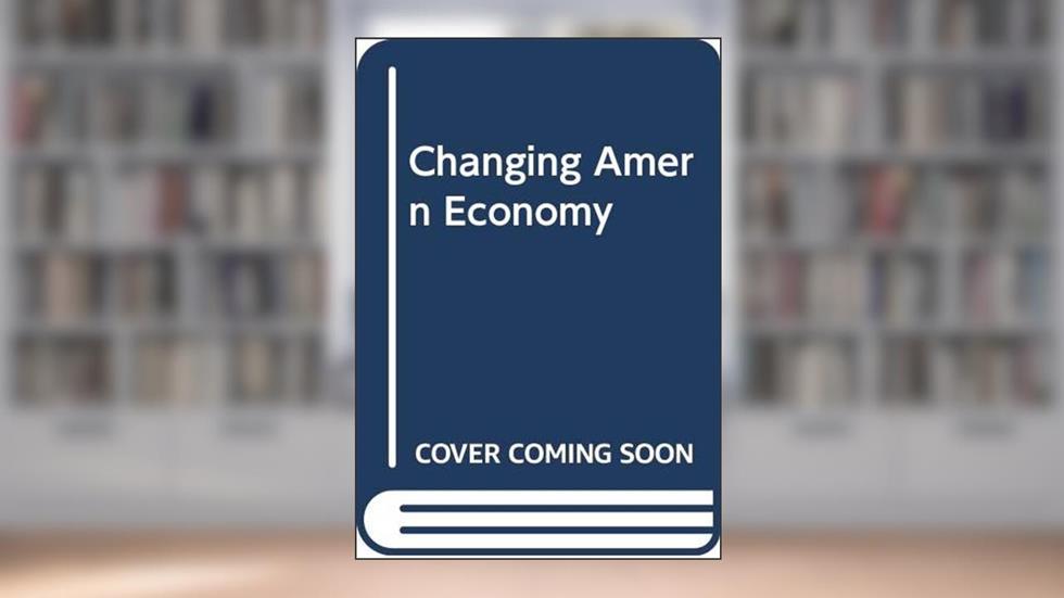 Changing Amern Economy, written by James Coleman