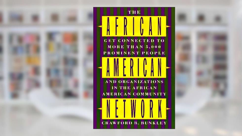 The African-American Network: Get Connected More Than 5000 Prominent People OrganizationsAfrican amern Commun, written by Crawford B. Bunkley