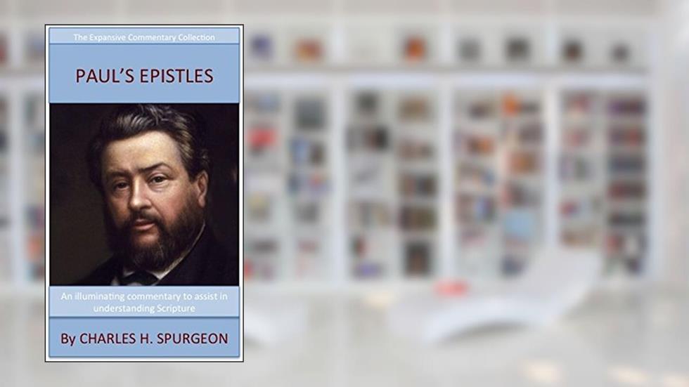 Spurgeon's Verse Exposition Of Paul's Epistles: The Expansive Commentary Collection, written by Charles H. Spurgeon