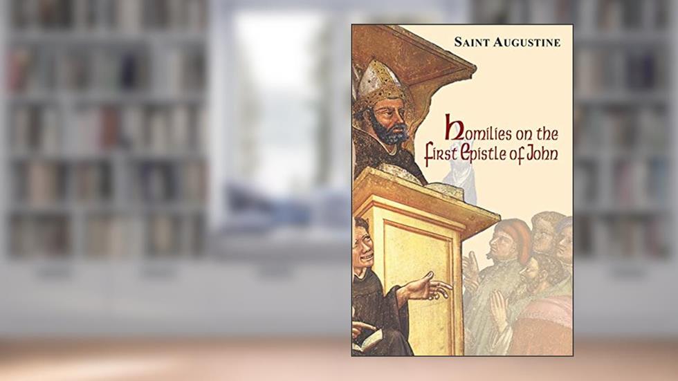 Homilies on the First Epistle of John (Vol. III/14) (The Works of Saint Augustine: A Translation for the 21st Century), written by Saint Augustine