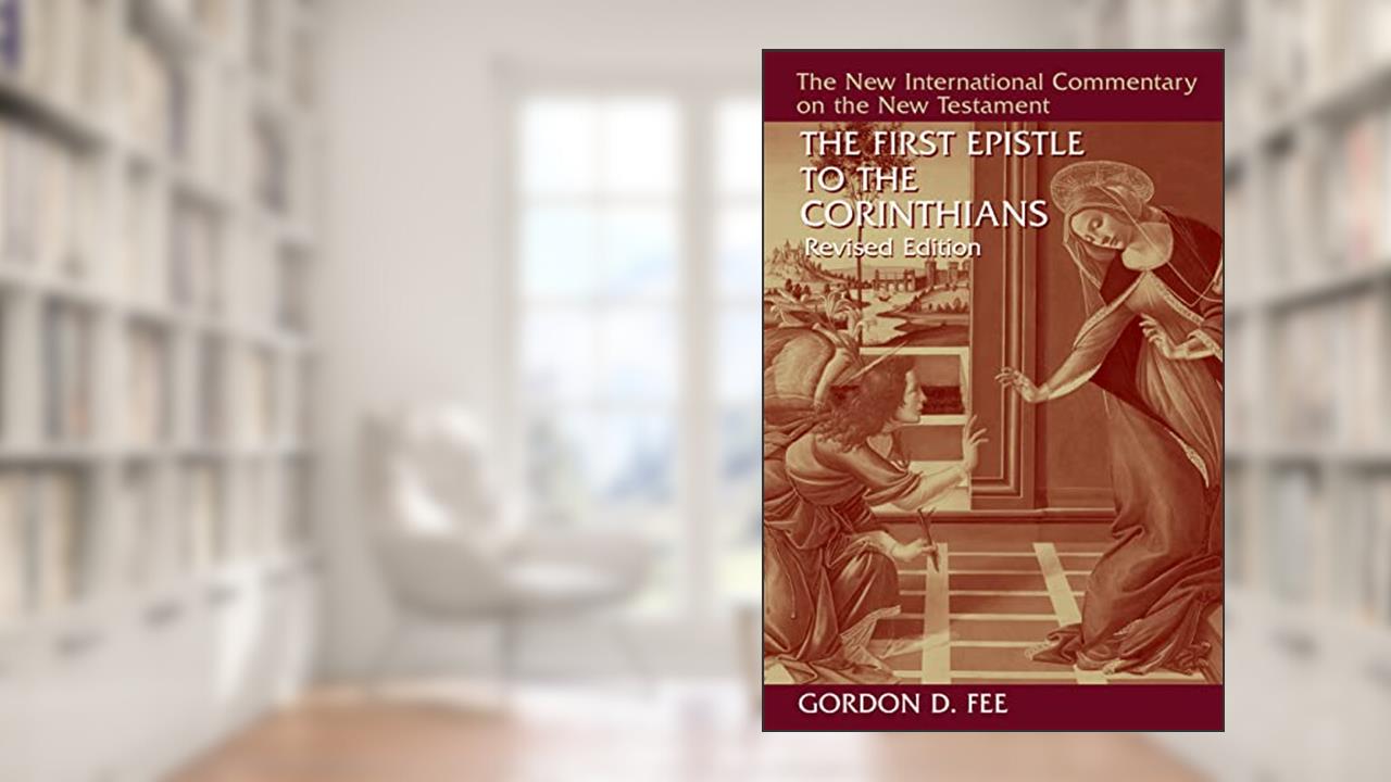 The First Epistle to the Corinthians, Revised Edition (New International Commentary on the New Testament (NICNT)), written by Gordon D. Fee