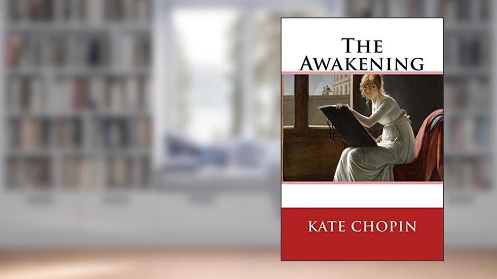 The Awakening, written by Kate Chopin