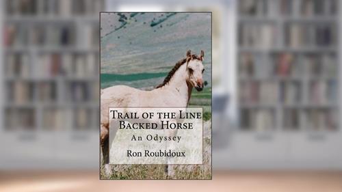 Cover from Trail of the Line Backed Horse: An Odyssey, written by Ron Roubidoux