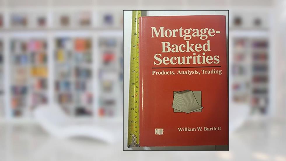 Mortgage-Backed Securities: Products, Analysis, Trading, written by William W. Bartlett