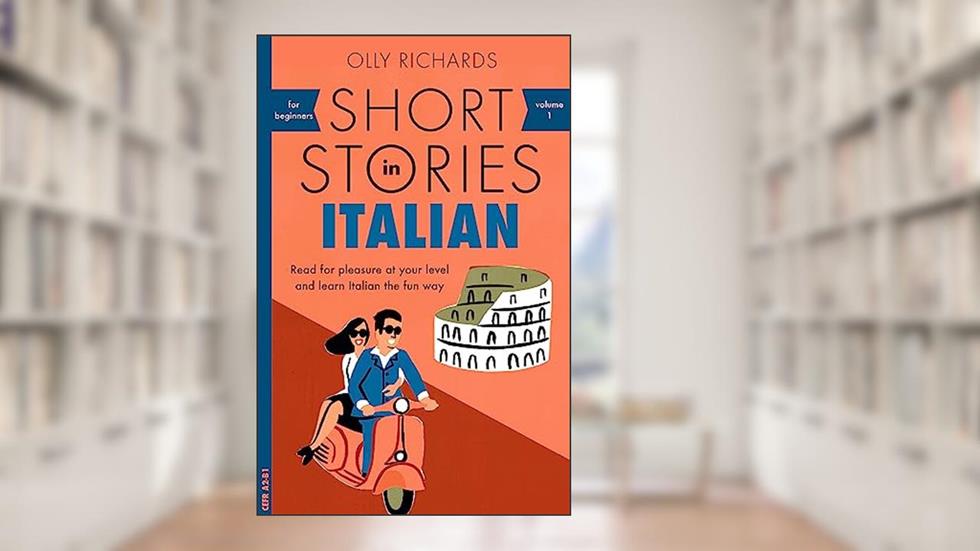 Short Stories in Italian for Beginners (Teach Yourself Foreign Language Graded Readers, 1), written by Olly Richards