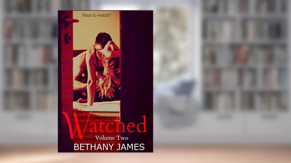 Watched: Volume 2 (Watching), written by Bethany James