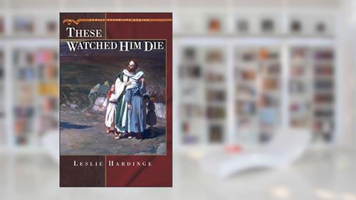 Cover from These Watched Him Die, written by Leslie Hardinge