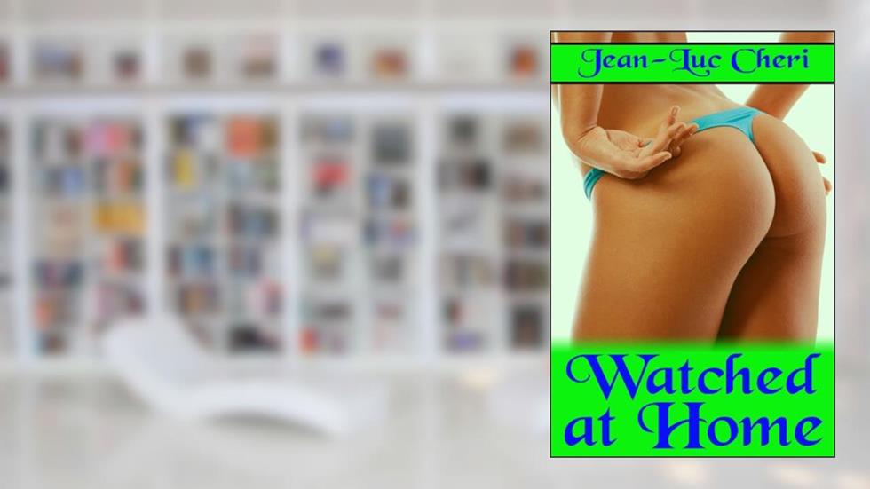 Watched at Home, written by Jean-Luc Cheri
