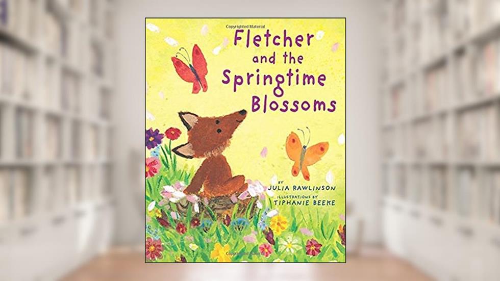 Fletcher and the Springtime Blossoms: A Springtime Book For Kids, written by Julia Rawlinson