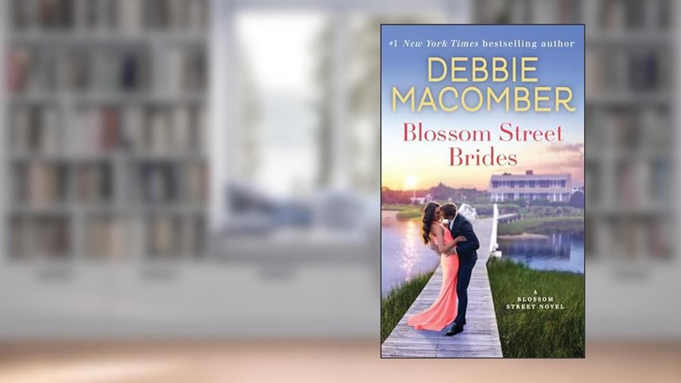 Blossom Street Brides: A Blossom Street Novel, written by Debbie Macomber