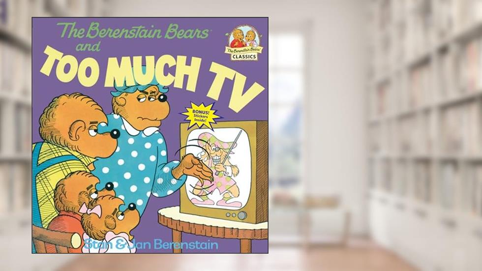The Berenstain Bears and Too Much TV, written by Stan Berenstain; Jan Berenstain
