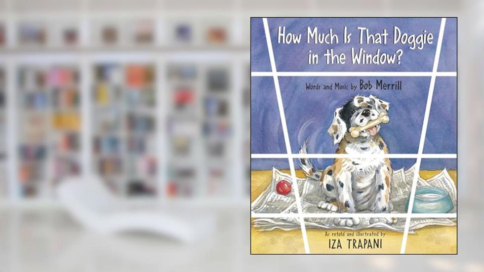 How Much Is That Doggie in the Window? (Iza Trapani's Extended Nursery Rhymes), written by Iza Trapani