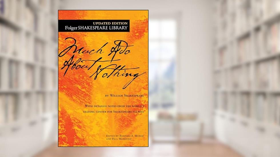 Much Ado About Nothing (Folger Shakespeare Library), written by William Shakespeare