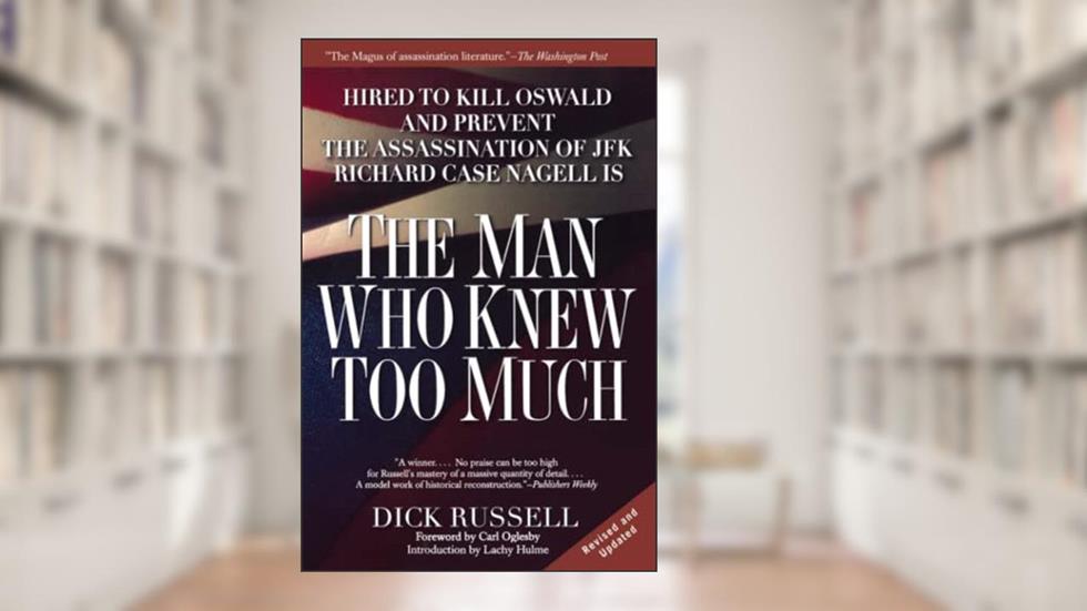 The Man Who Knew Too Much: Hired to Kill Oswald and Prevent the Assassination of JFK, written by Dick Russell