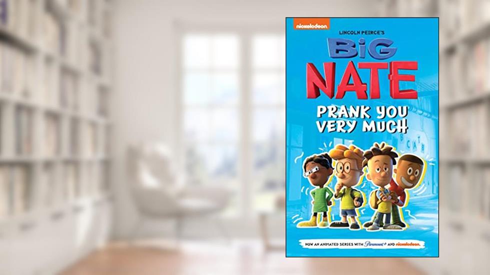 Big Nate: Prank You Very Much (Volume 2) (Big Nate TV Series Graphic Novel), written by Lincoln Peirce