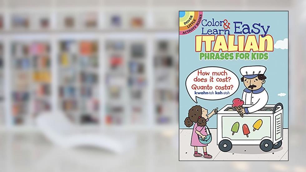 Color & Learn Easy Italian Phrases for Kids (Dover Little Activity Books: Language), written by Roz Fulcher