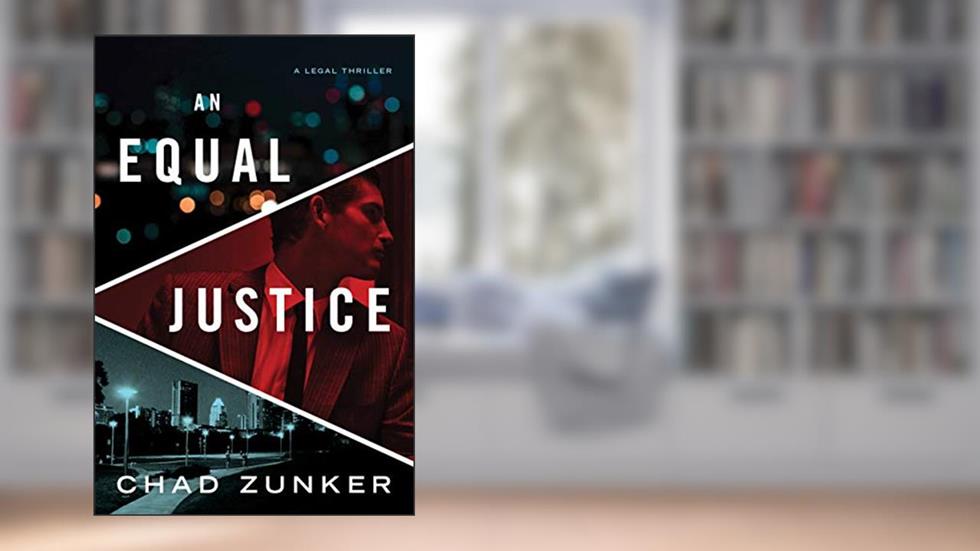 An Equal Justice (David Adams Book 1), written by Chad Zunker
