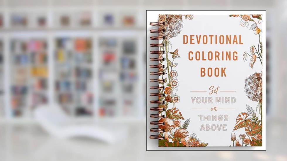 Set Your Mind on Things Above: Devotional Coloring Book, written by Dayspring
