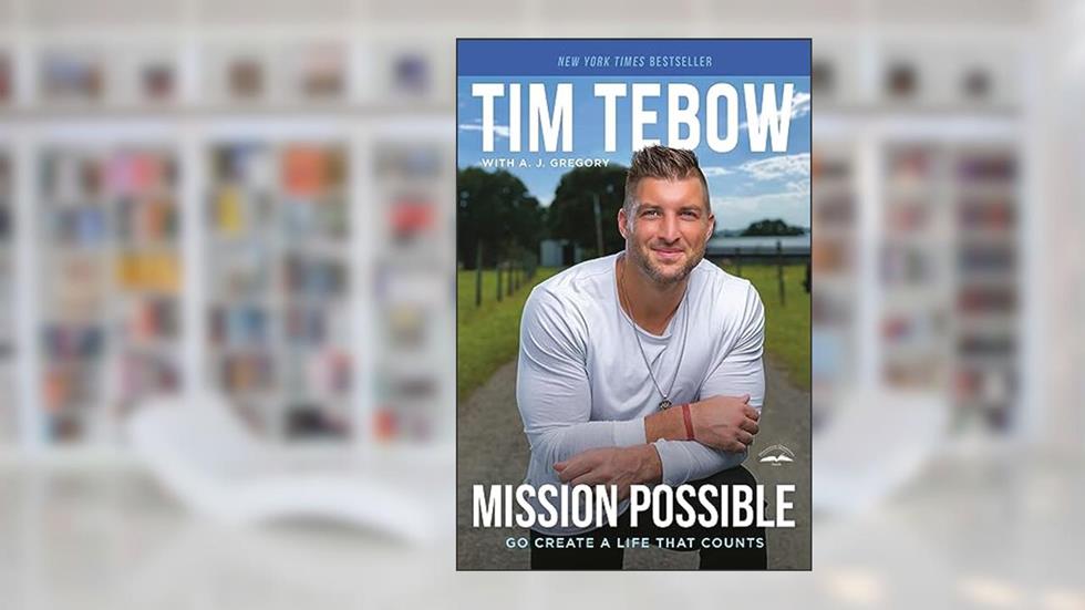 Mission Possible: Go Create a Life That Counts, written by Tim Tebow