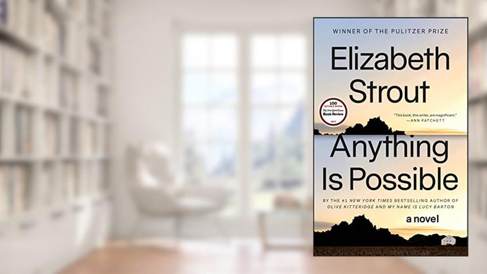 Anything Is Possible: A Novel, written by Elizabeth Strout