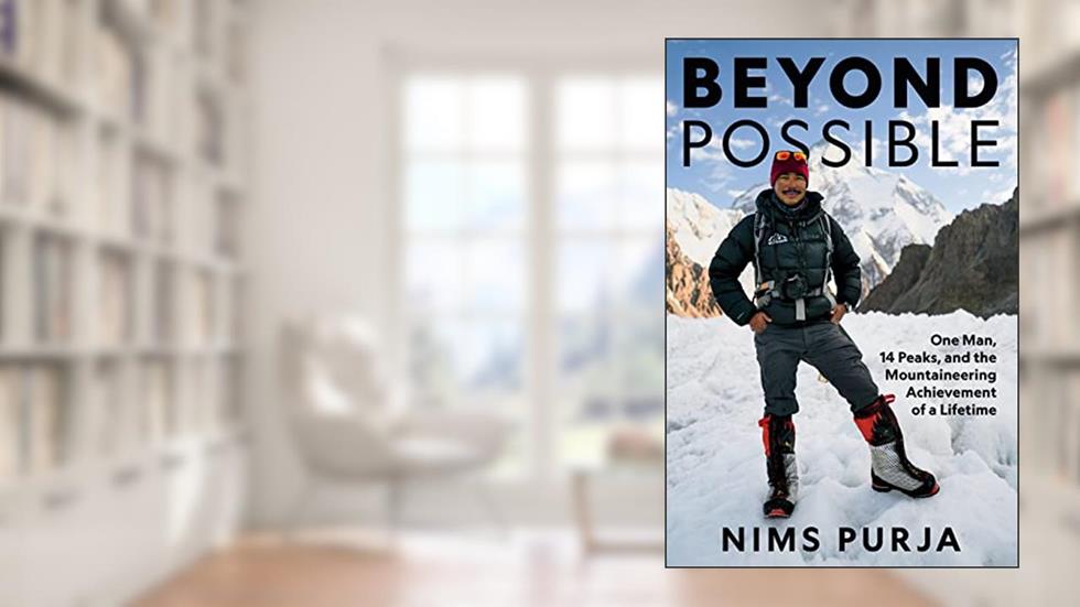 Beyond Possible: One Man, Fourteen Peaks, and the Mountaineering Achievement of a Lifetime, written by Nims Purja