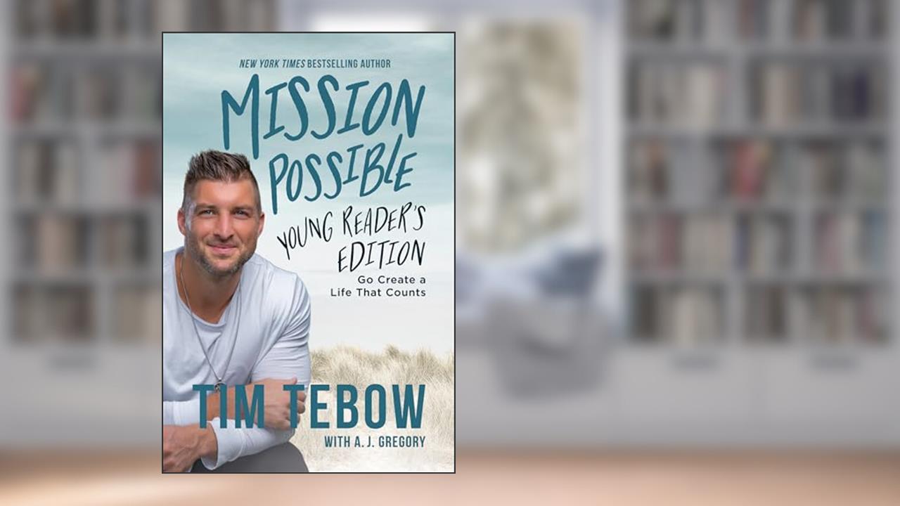 Mission Possible Young Reader's Edition: Go Create a Life That Counts, written by Tim Tebow