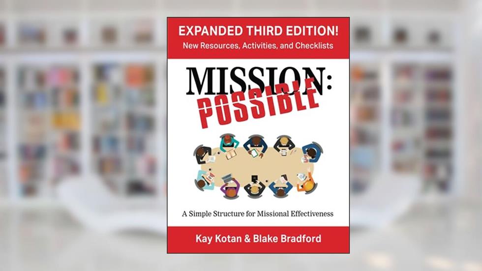 Mission Possible 3+: A Simple Structure for Missional Effectiveness, written by Kay Kotan; Blake Bradford