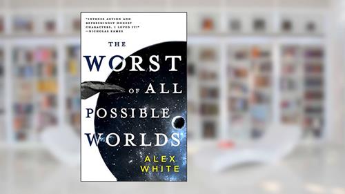 Cover from The Worst of All Possible Worlds (The Salvagers Book 3), written by Alex White