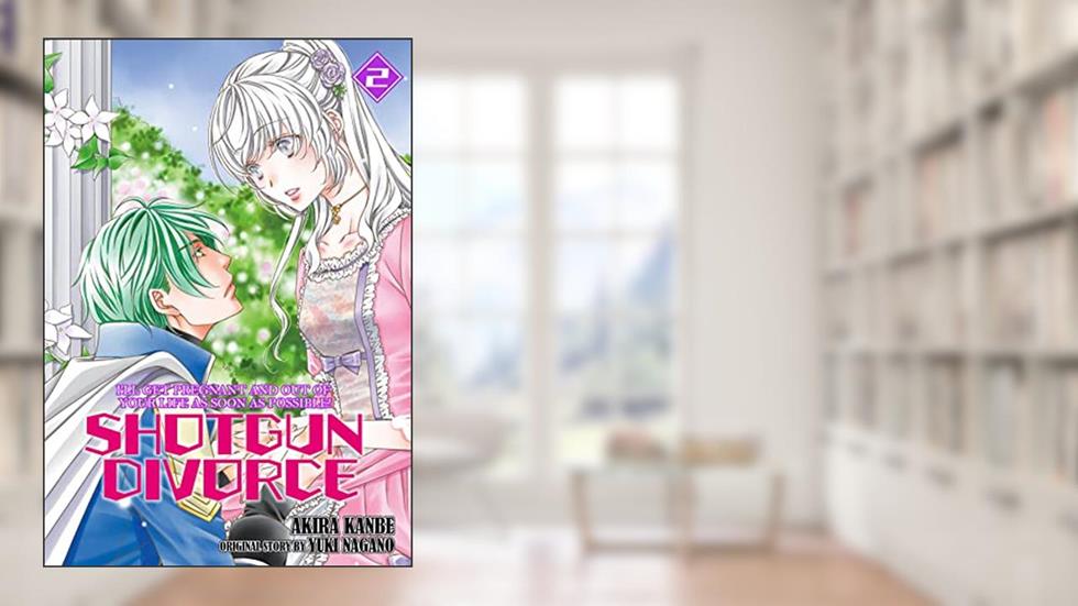 SHOTGUN DIVORCE I'LL GET PREGNANT AND OUT OF YOUR LIFE AS SOON AS POSSIBLE! Vol. 2, written by Akira Kanbe; Yuki Nagano