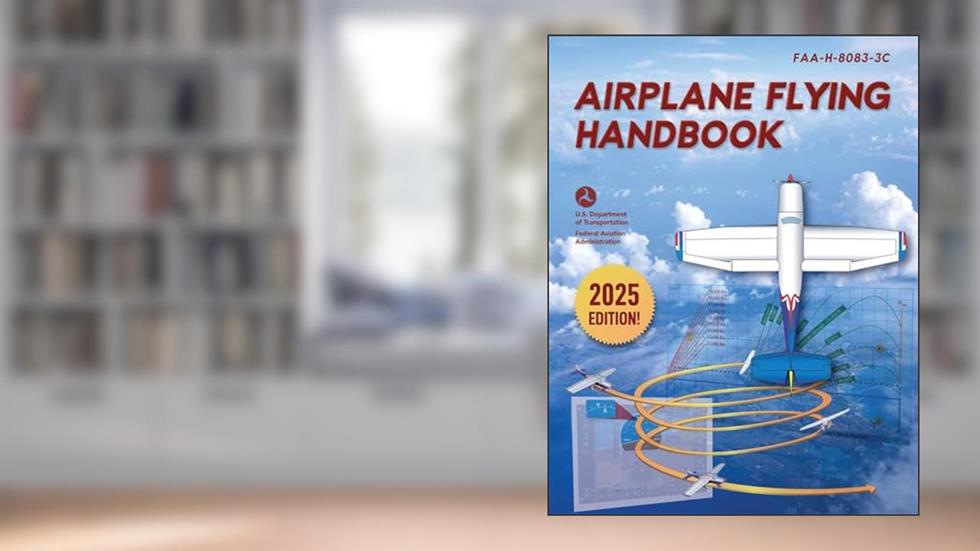 Airplane Flying Handbook: FAA-H-8083-3C (2025), written by Federal Aviation Administration