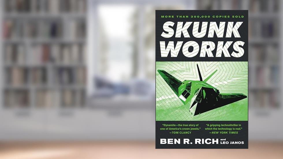 Skunk Works: A Personal Memoir of My Years at Lockheed, written by Ben R. Rich