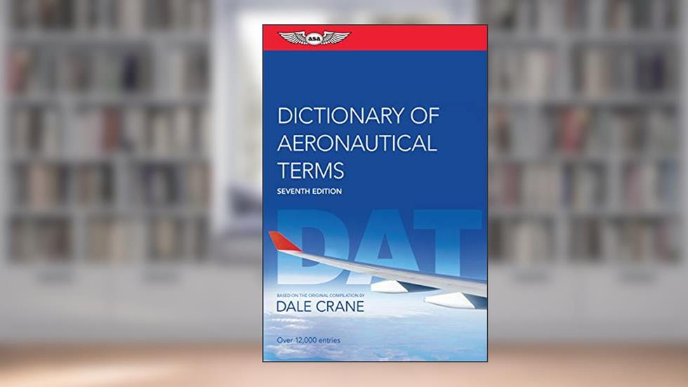 Dictionary of Aeronautical Terms, written by Dale Crane; ASA Editorial Team