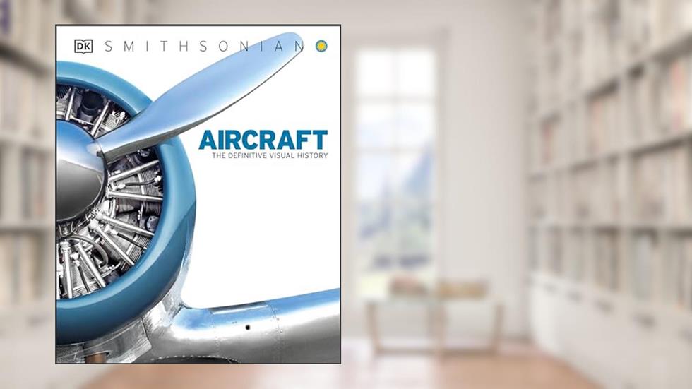 Aircraft: The Definitive Visual History, written by DK